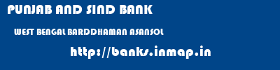 PUNJAB AND SIND BANK  WEST BENGAL BARDDHAMAN ASANSOL   banks information 
